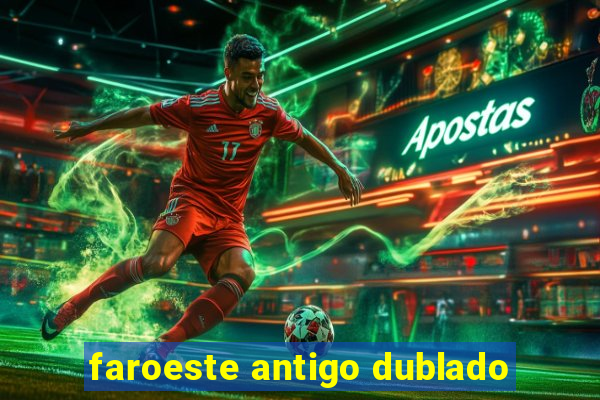 faroeste antigo dublado